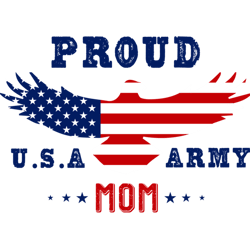 be proud to be in the us army military - proud usa army mom