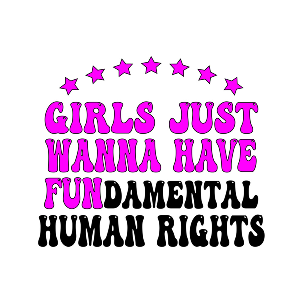 Girls Just Wanna Have Fundamental Human Rights .png