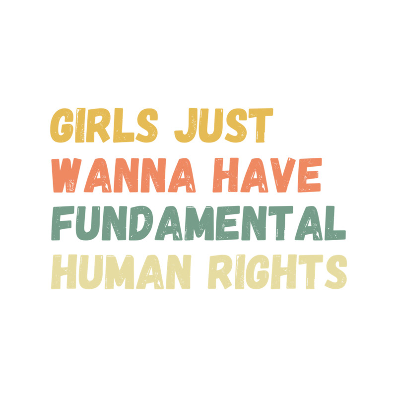 Girls Just Wanna Have Fundamental Human Rights .png