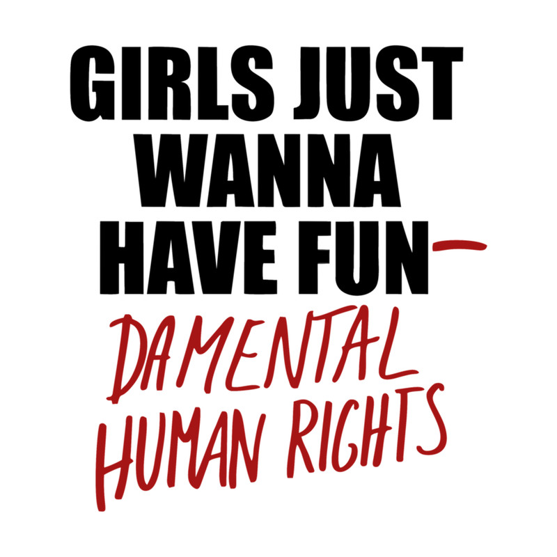 Girls Just Wanna Have Fun-Damental Human Rights - Black Red Version .png
