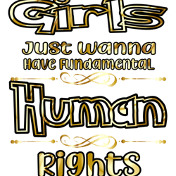 girls just wanna have fundamental human rights fun