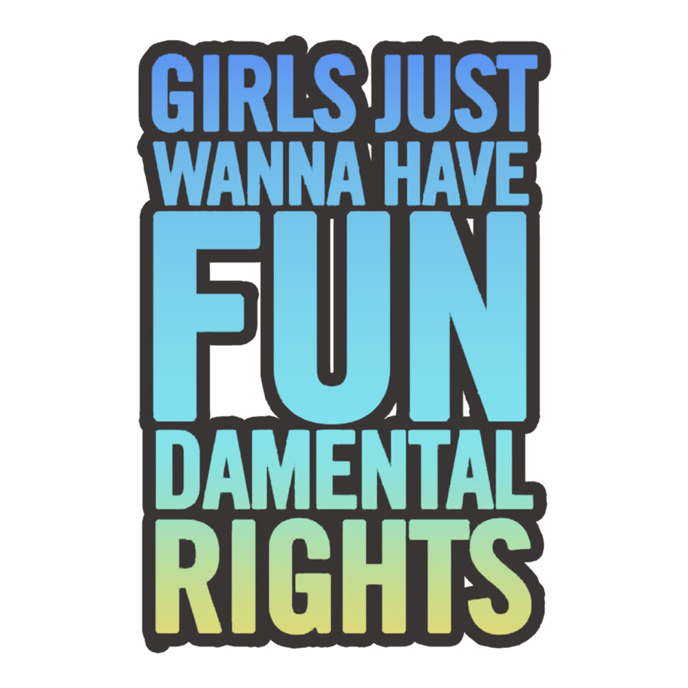 Girls Just Wanna Have Fundamental Rights (1).png