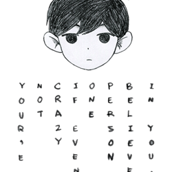 omoriyoure not crazy if even one person believes in you...