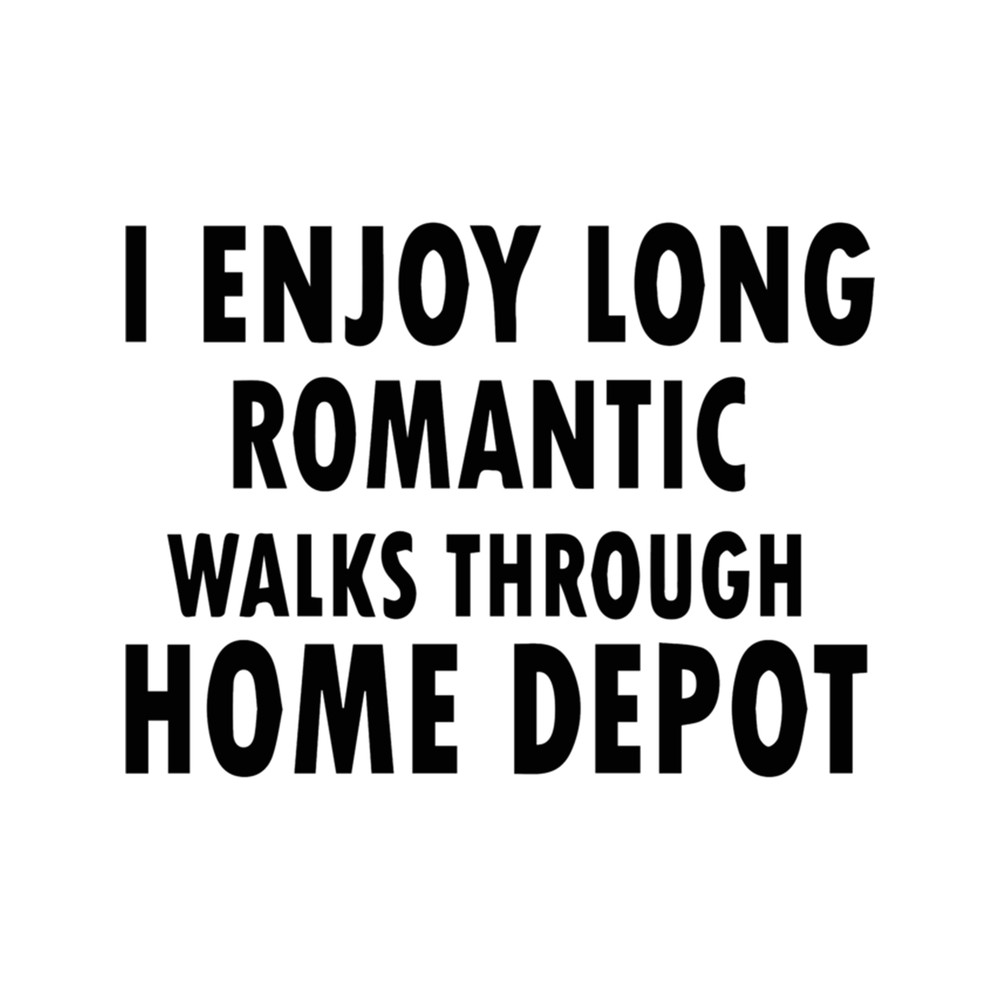 I Enjoy Long Romantic Walks Through Home Depot, mens funny shirt, diy shirt, woodwork shirt, men&x2.png