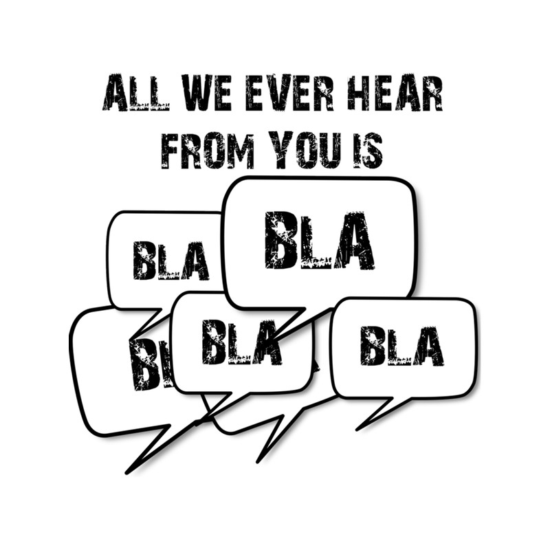 All we ever hear from you is BLA BLA BLA .png