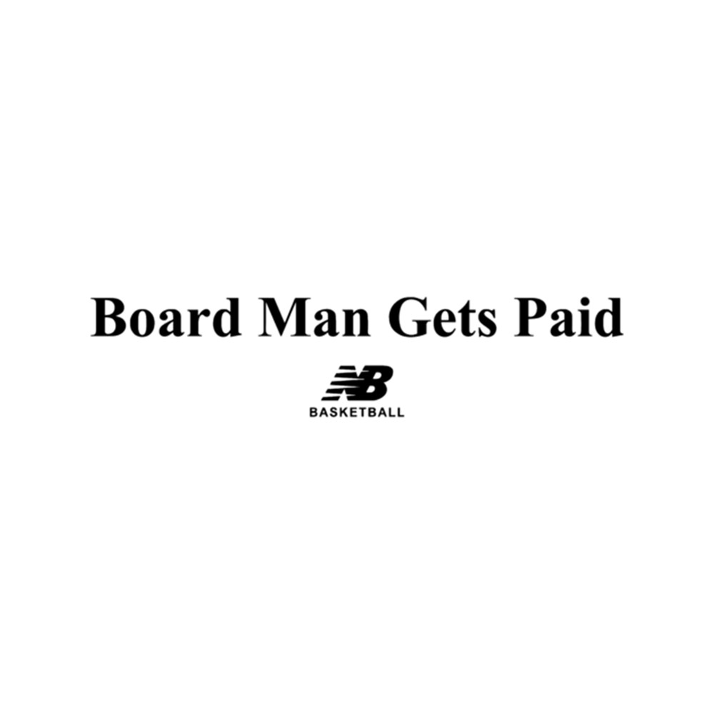 Board Man Gets Paid New Balance Kawhi Leonard .png