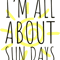 sunny days - SUN DAYS - I AM ABOUT SUN DAYS - SUNNY .png