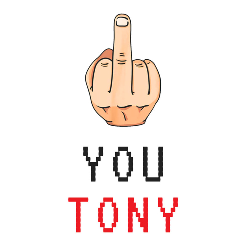 F@k You Tony Tshirt - F@k You Tony MeMe .png