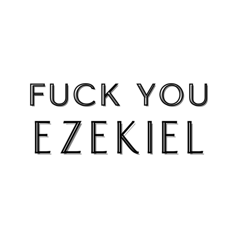 Fuck You Ezekiel - Fuck You Tony! .png
