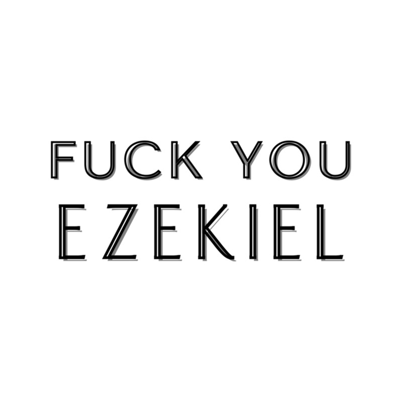 Fuck You Ezekiel - Fuck You Tony! .png