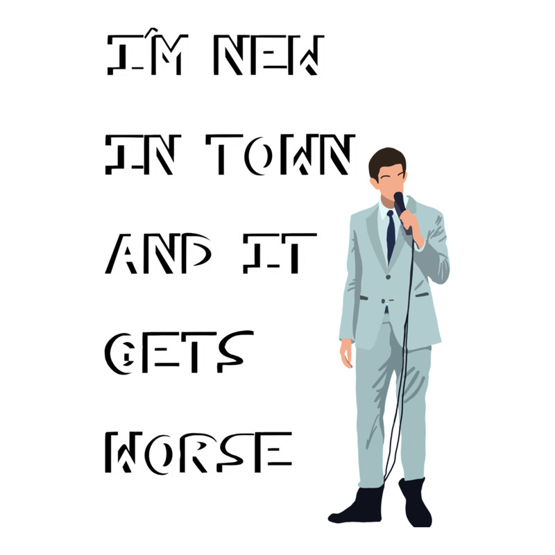 I'm New in Town and It Gets Worse .png