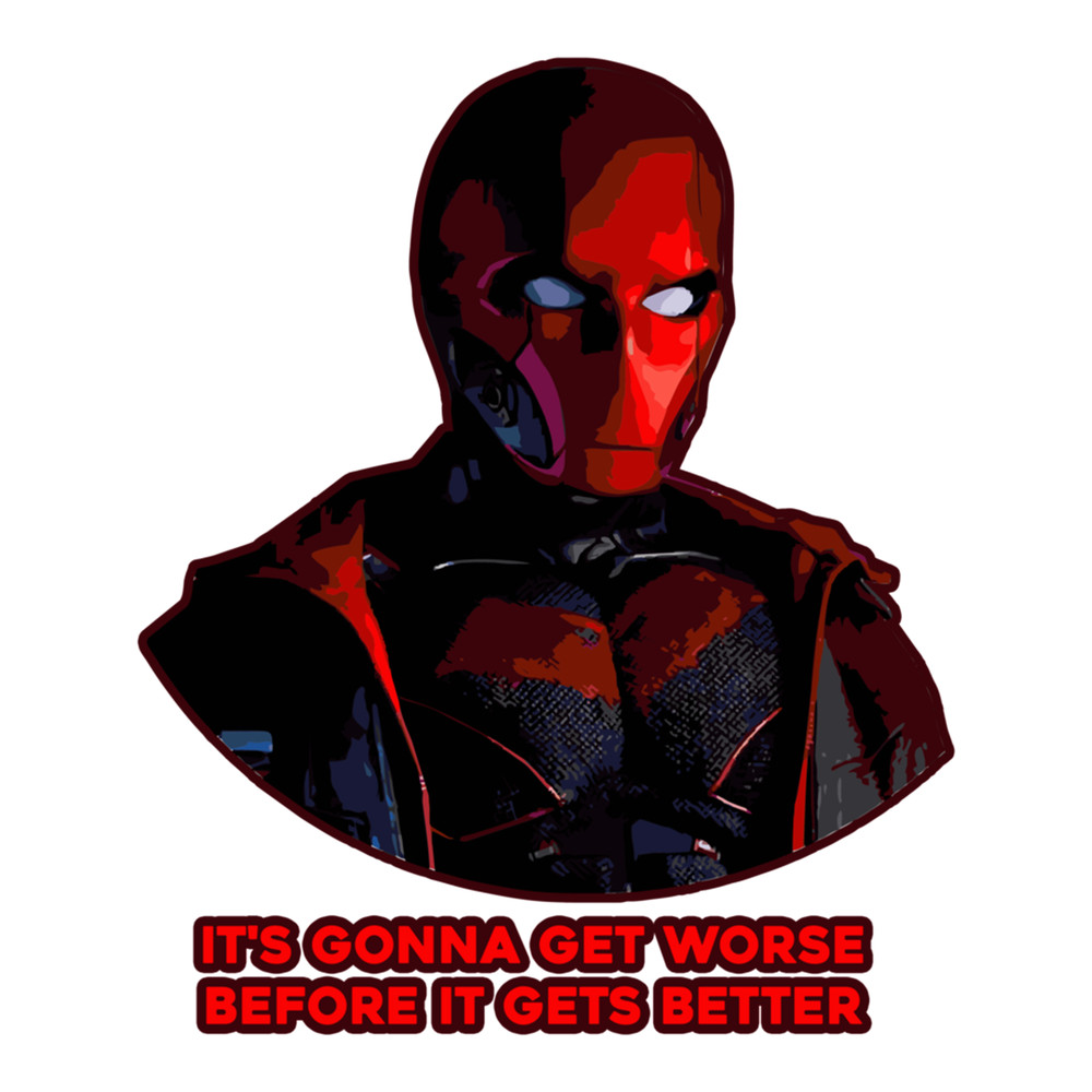 It's gonna get worse before it gets better .png