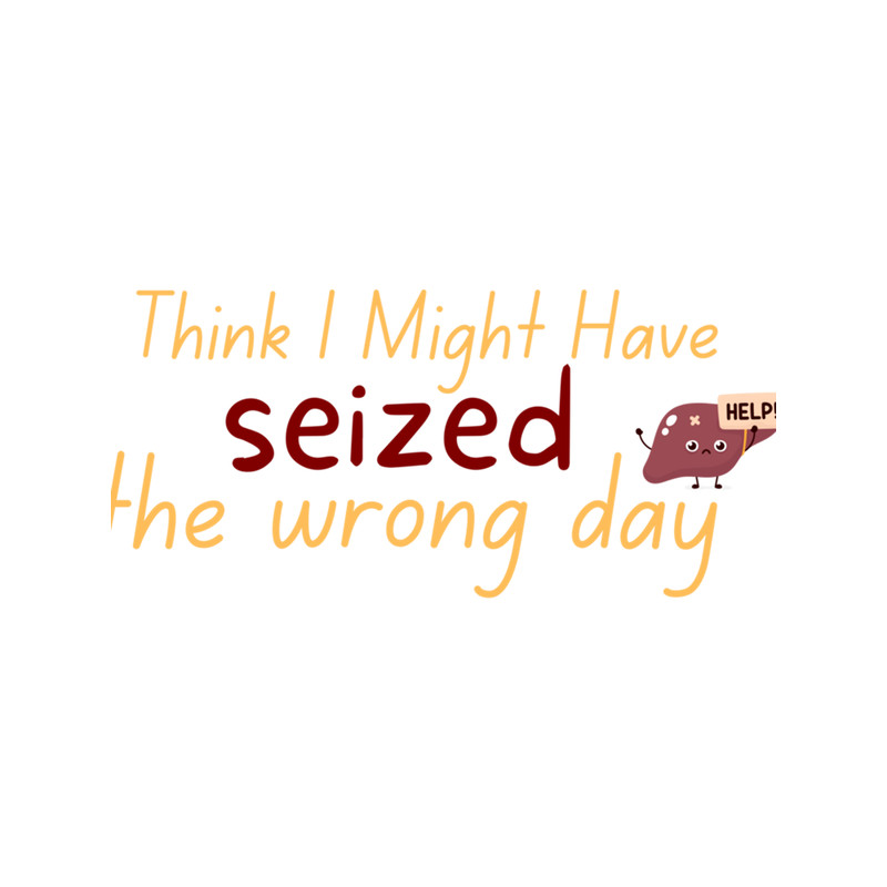 I think i might have seized the wrong day (2).png