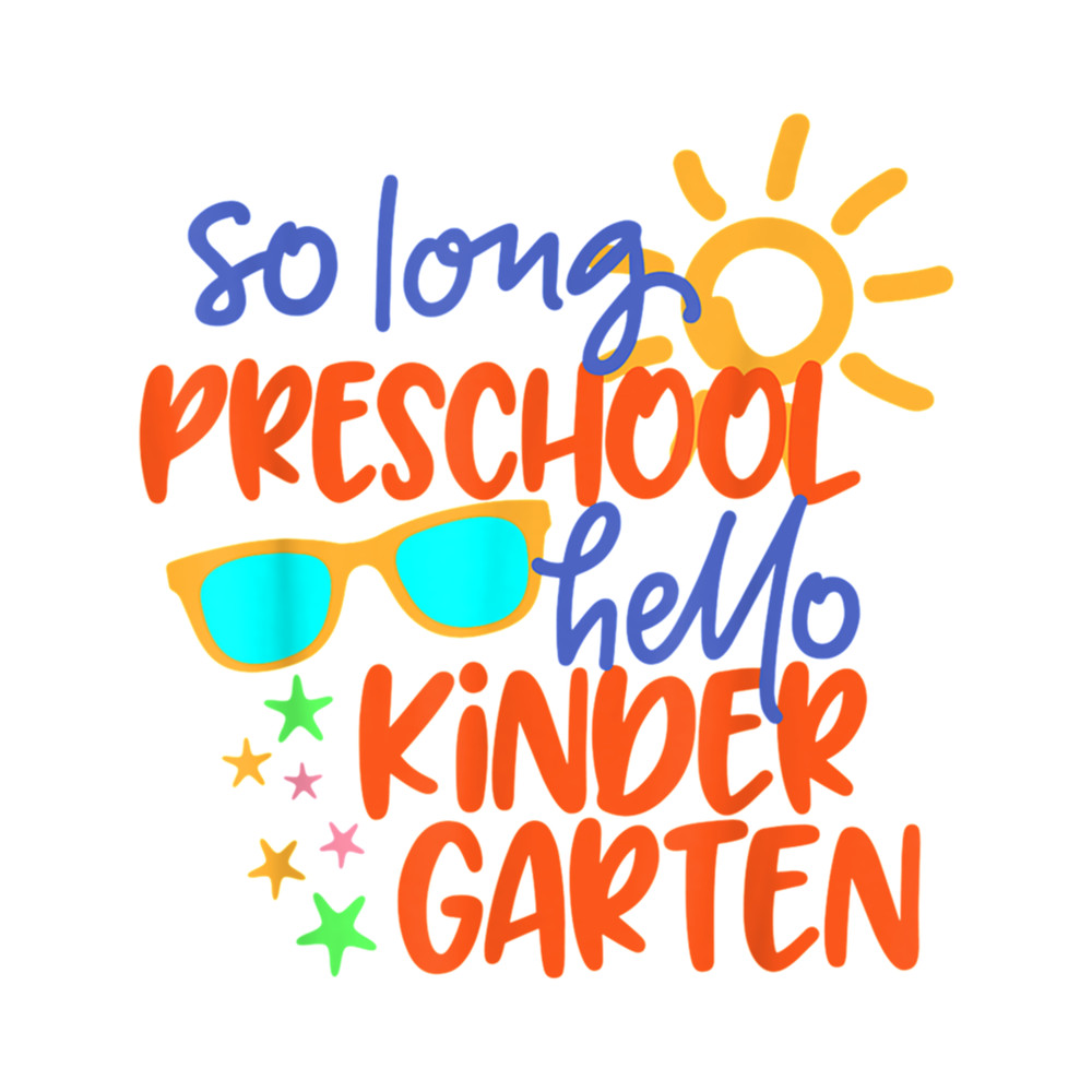SO LONG PRESCHOOL GRADE HELLO KINDERGARTEN Teacher Student .png