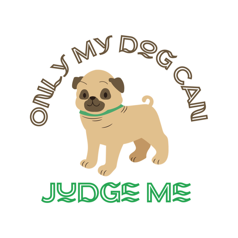 Funny Only Dogs Can Judge Me Graphic apparel and accessories gifts .png