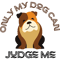Funny Only Dogs Can Judge Me Graphic apparel and accessories gifts .png