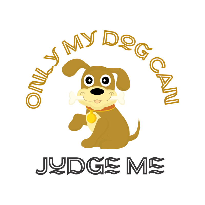 Funny Only Dogs Can Judge Me Graphic apparel and accessories gifts.png