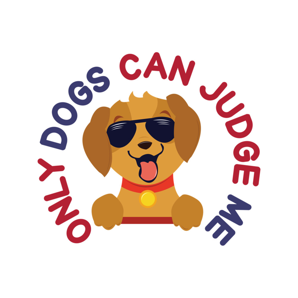 Only Dogs Can Judge Me                                    .png
