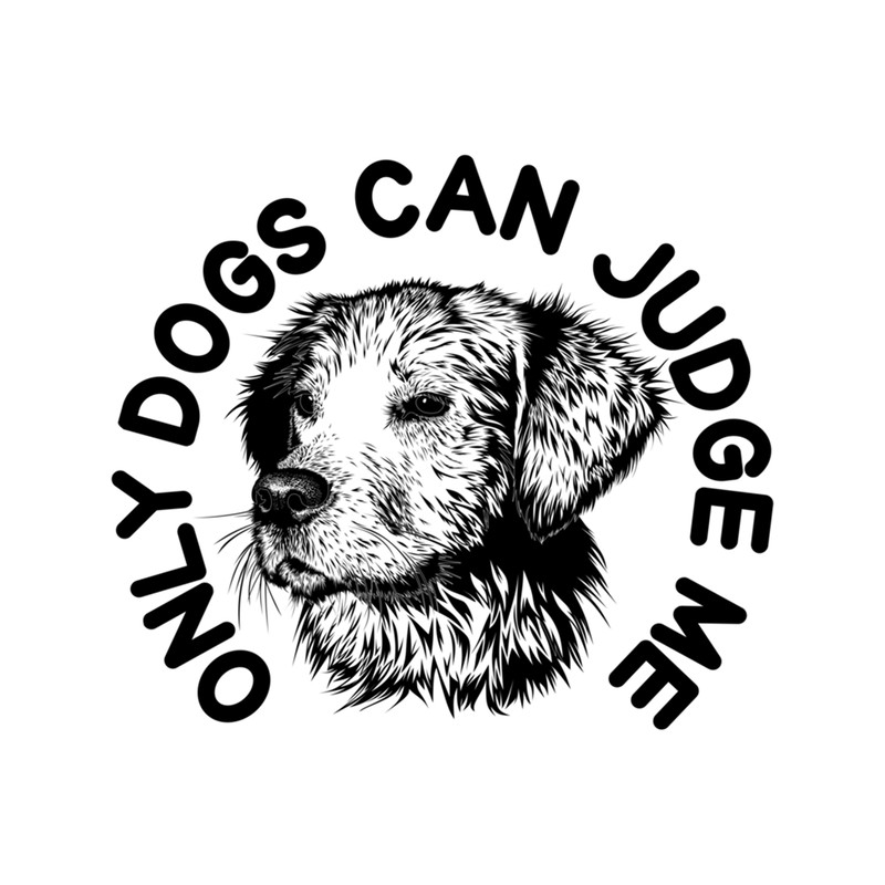 Only Dogs Can Judge Me .png