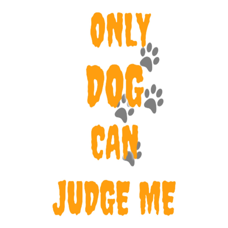 Only Dogs Can Judge Me .png