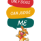 Only Dogs Can Judge Me .png