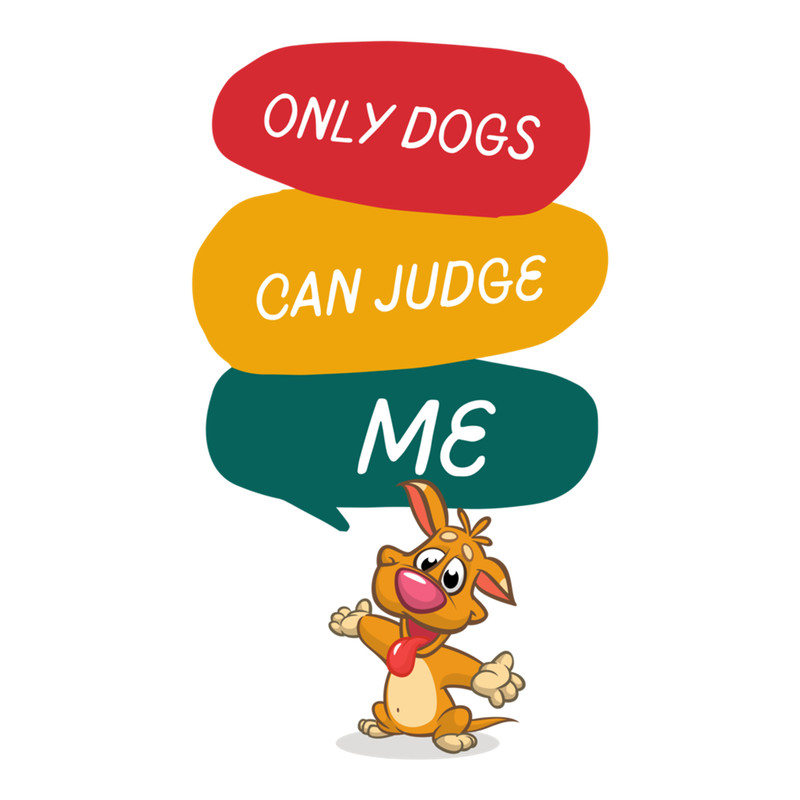 Only Dogs Can Judge Me .png