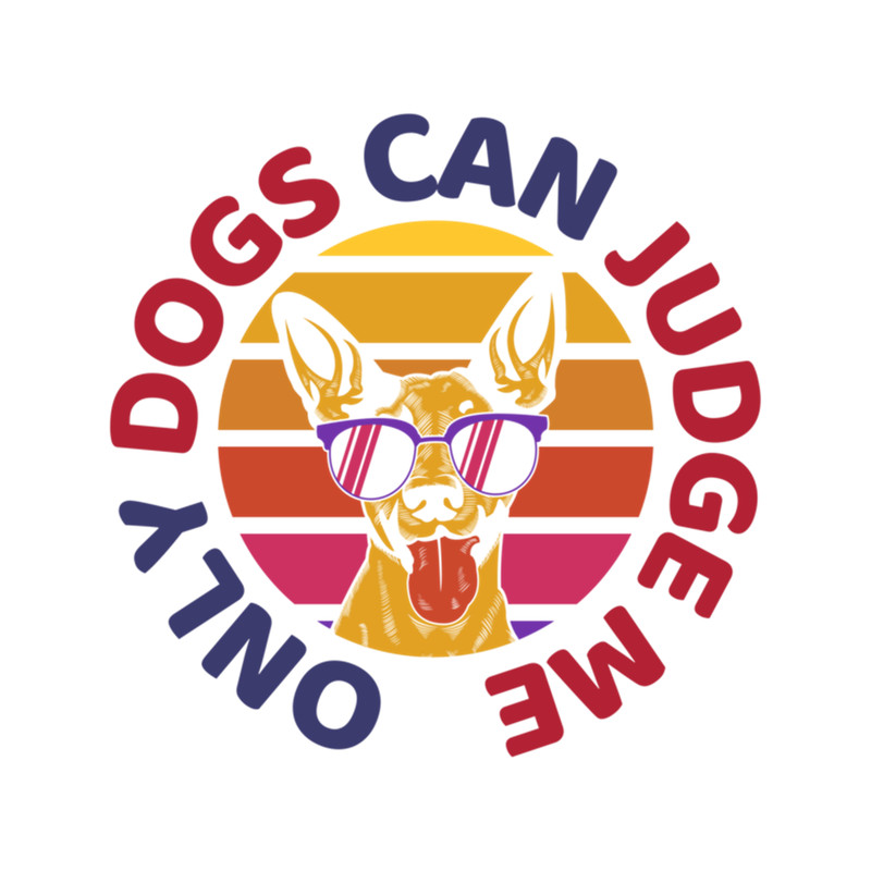 Only Dogs Can Judge Me .png