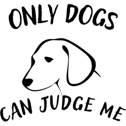 only dogs can judge me                 (4)