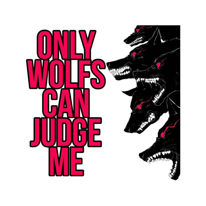 Only Dogs Can Judge Me Design .png