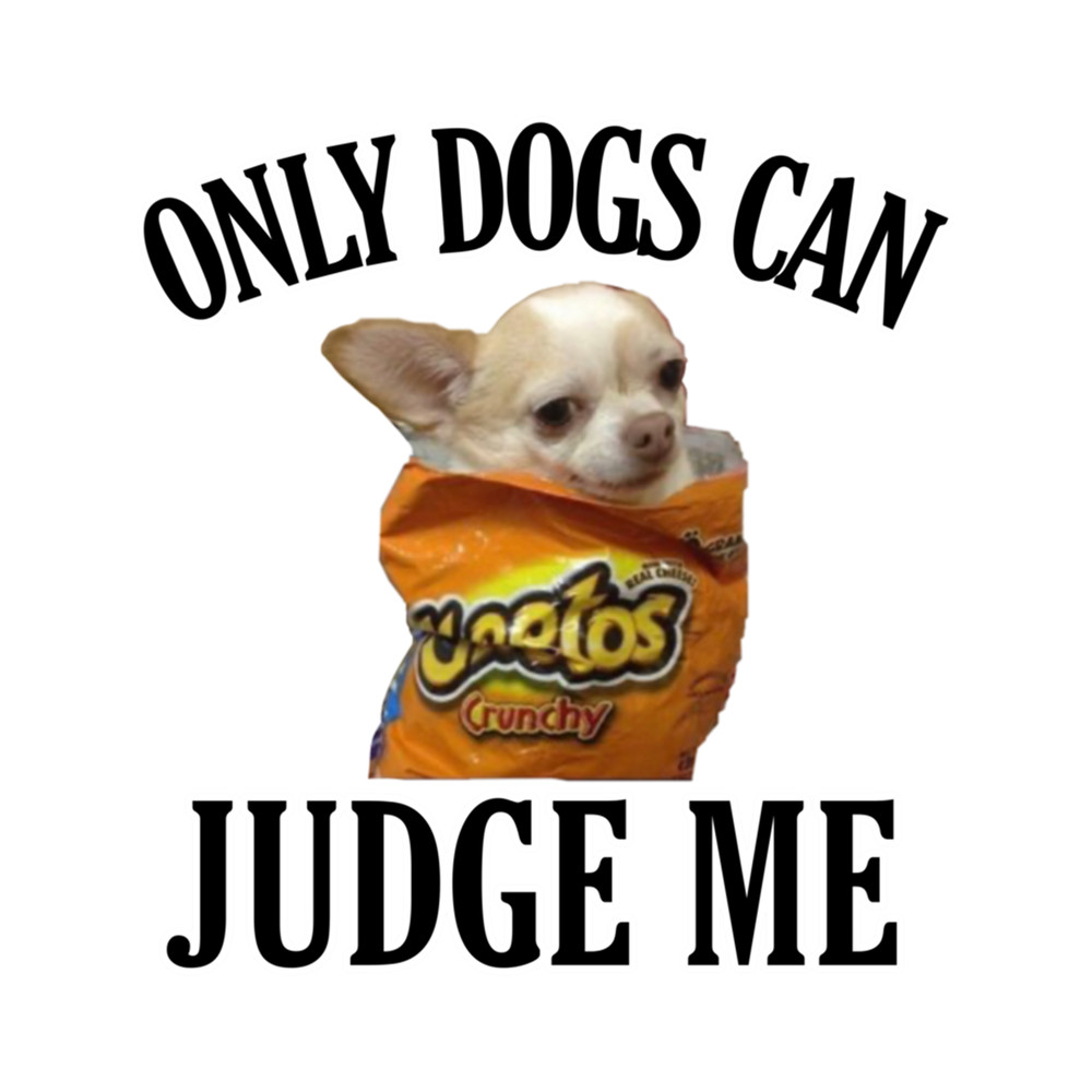 Only Dogs Can Judge Me Design .png