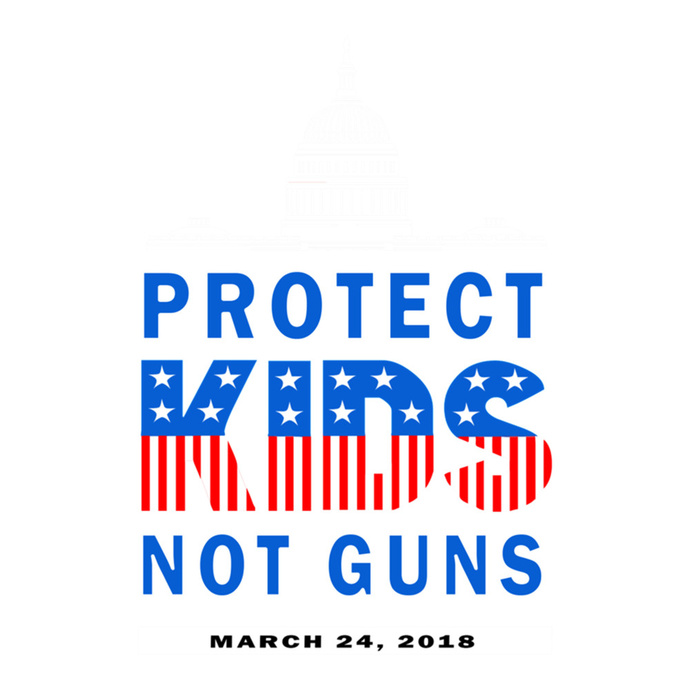 Protect Kids Not Guns- March for Our Lives.png