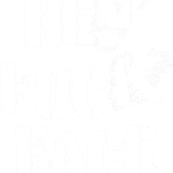 hey fuck face