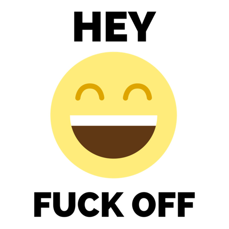Hey Fuck Off Fuck Off Emoji .png