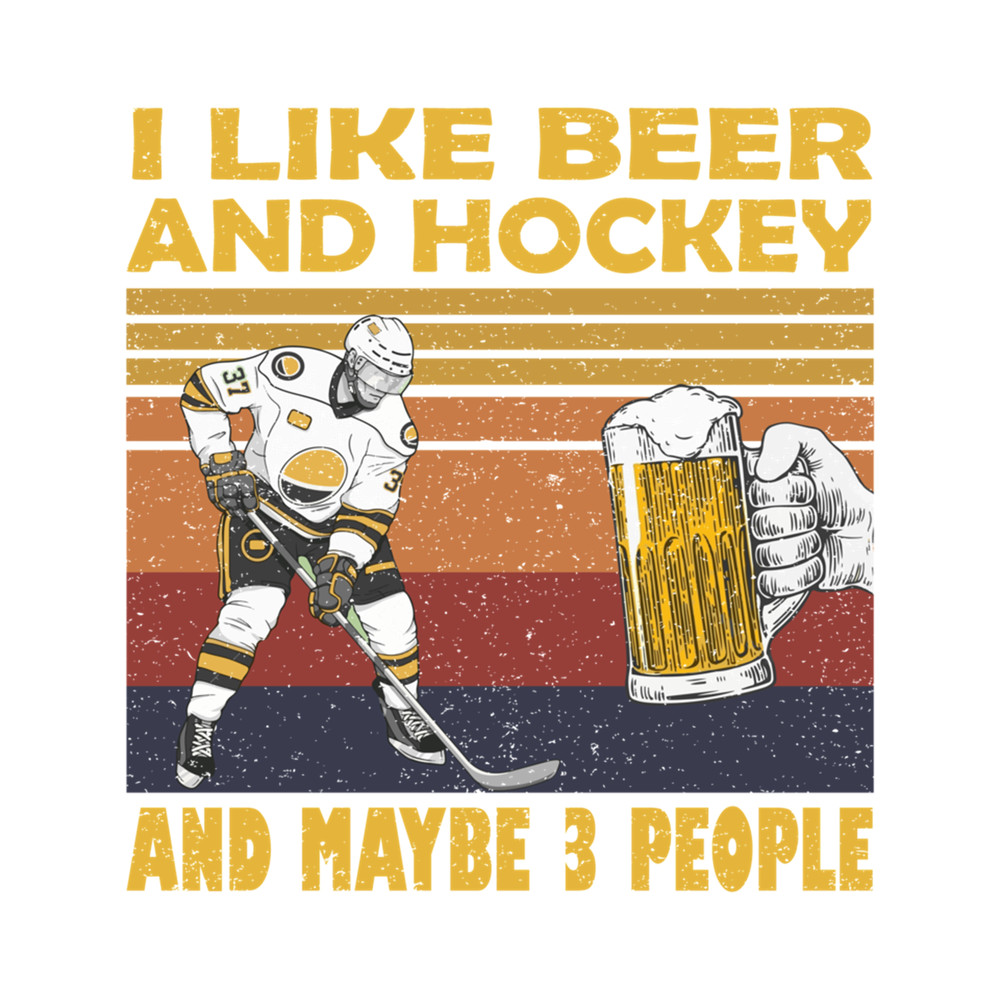 I like Beer And Hockey And Maybe 3 People .png
