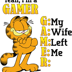 garfield yeah i'm a gamer my wife left me video games
