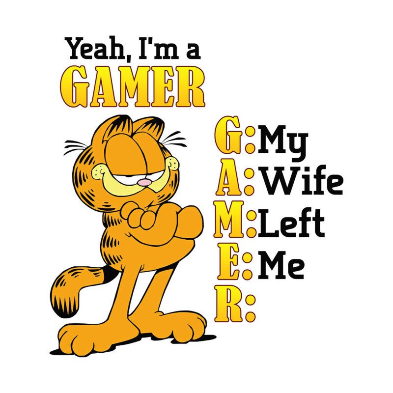 Garfield Yeah I'm A Gamer My Wife Left Me Video Games .png