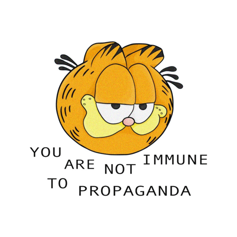 you are not immune to propaganda - garfield .png