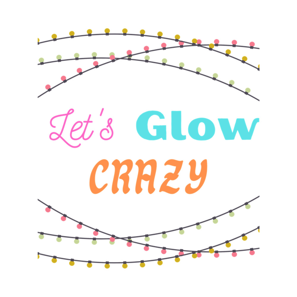 let's glow crazy (4).png