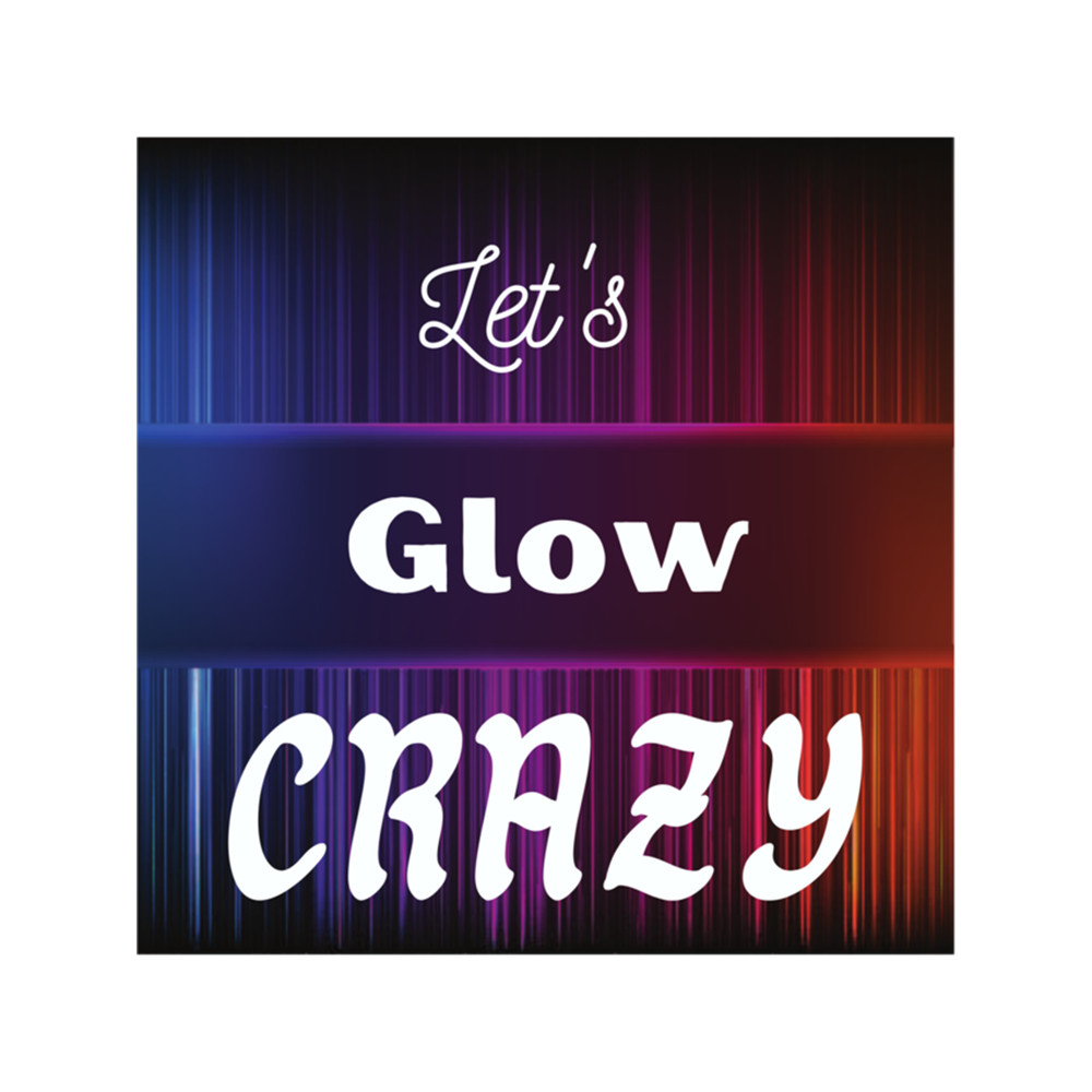 let's glow crazy (5).png