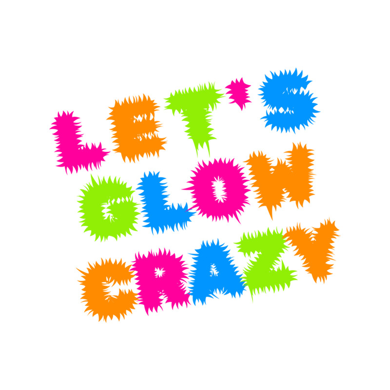 Let's Glow Crazy Party Rave Colorful.png