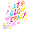 Let's glow crazy, glow crazy, glow party , Let's Glow Crazy Glow Party 80s Retro Costume P.png