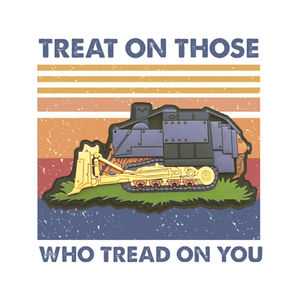 Treat On Those Who Tread On You Killdozer .png