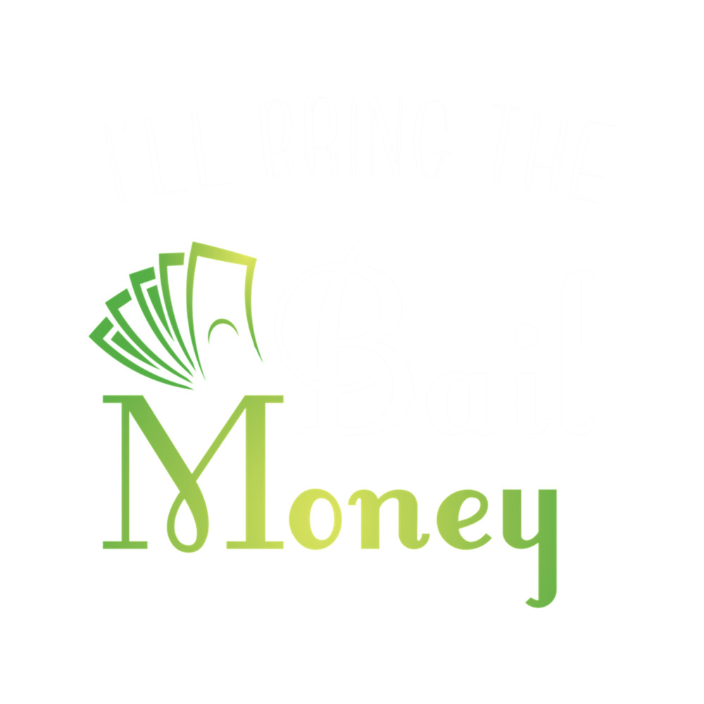 I'll Bring the Bail Money Joke Gift Idea product .png