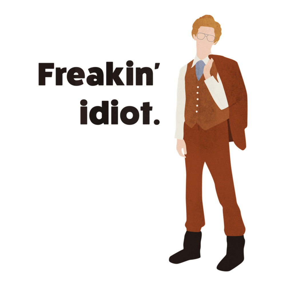 Napoleon Dynamite Freakin idiot! quote .png