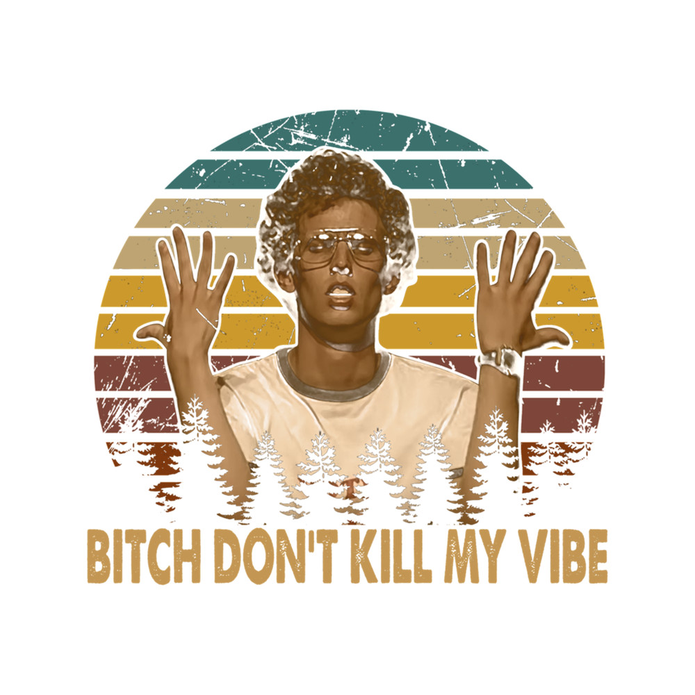 Retro vintage napoleon art dynamite dont kill my vibe .png
