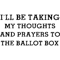 I'll Be Taking My Thoughts And Prayers To The Ballot Box (2).png