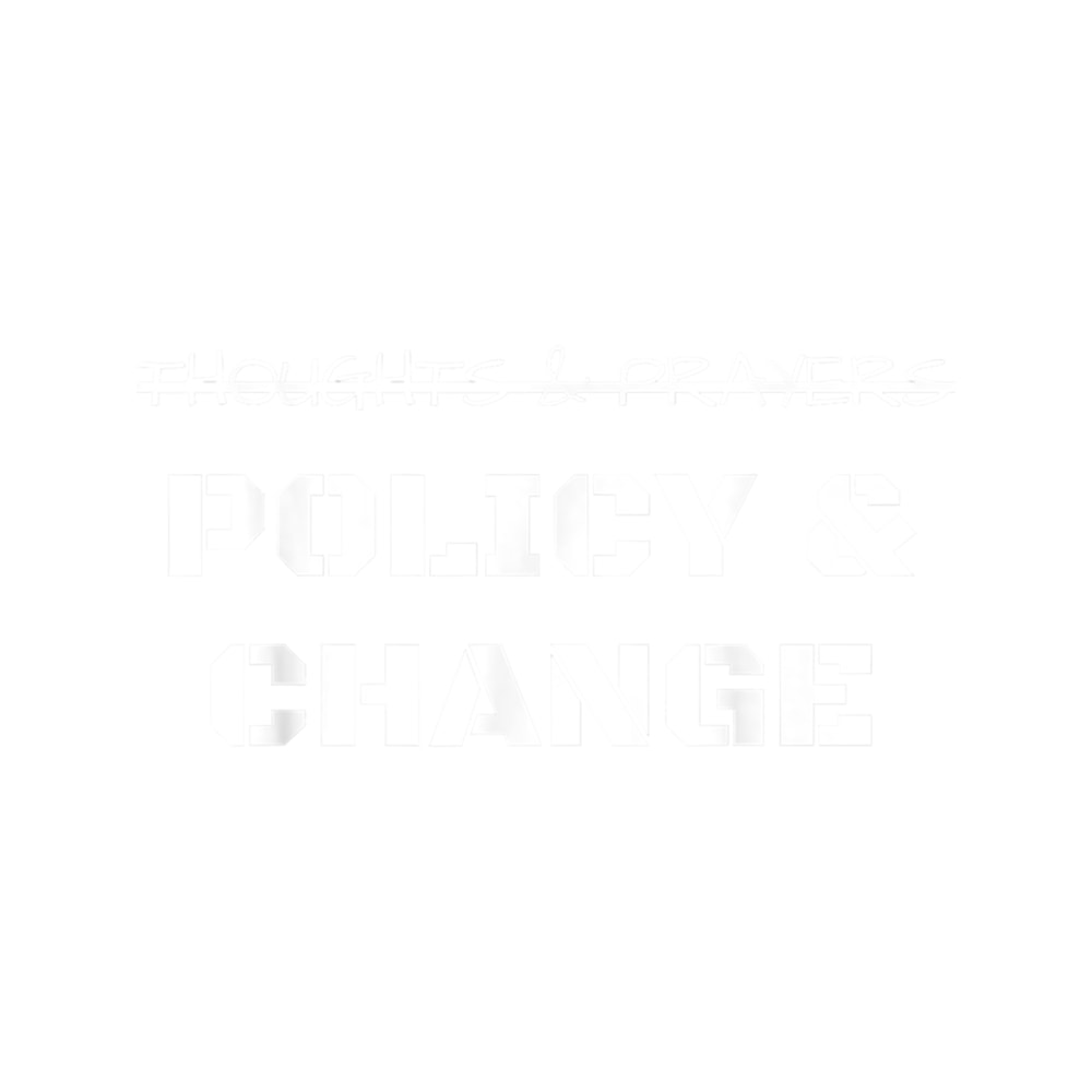 Policy Change Not Thoughts and Prayers Gun Violence .png