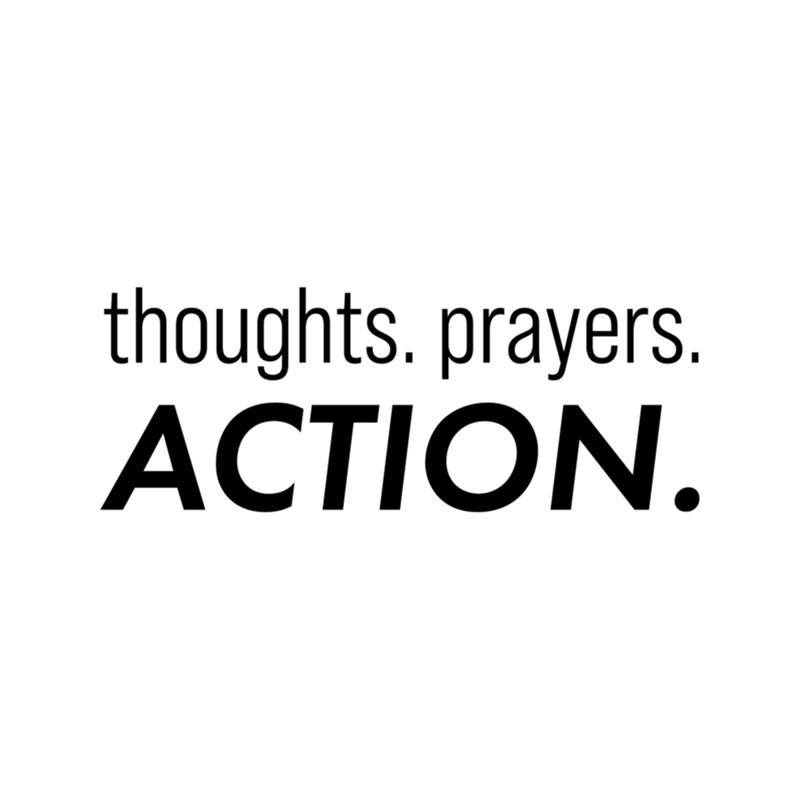 Thoughts. Prayers. Action. .png
