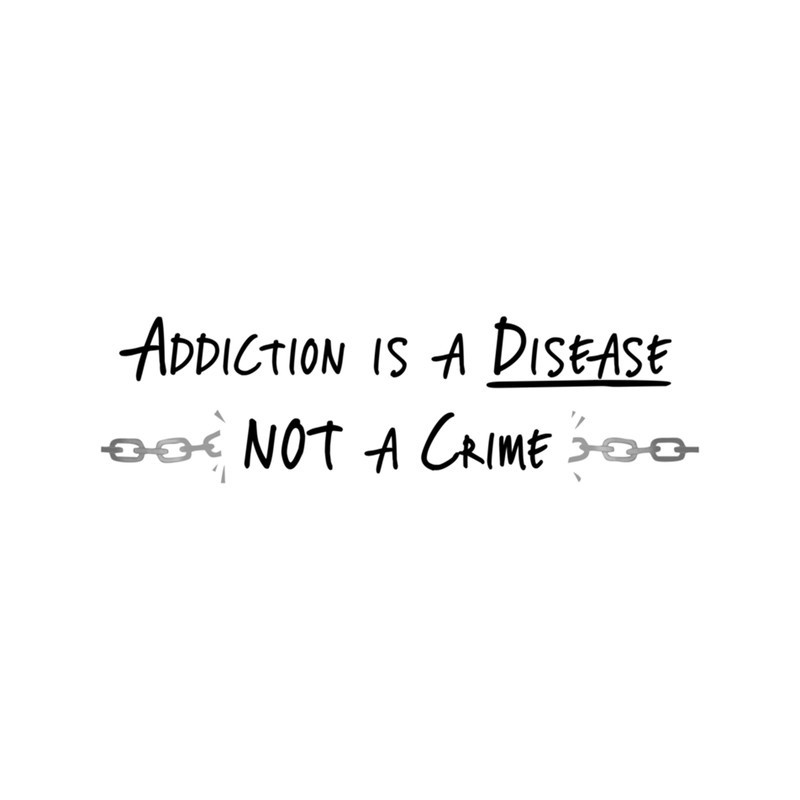 Addiction is a Disease Not a Crime .png