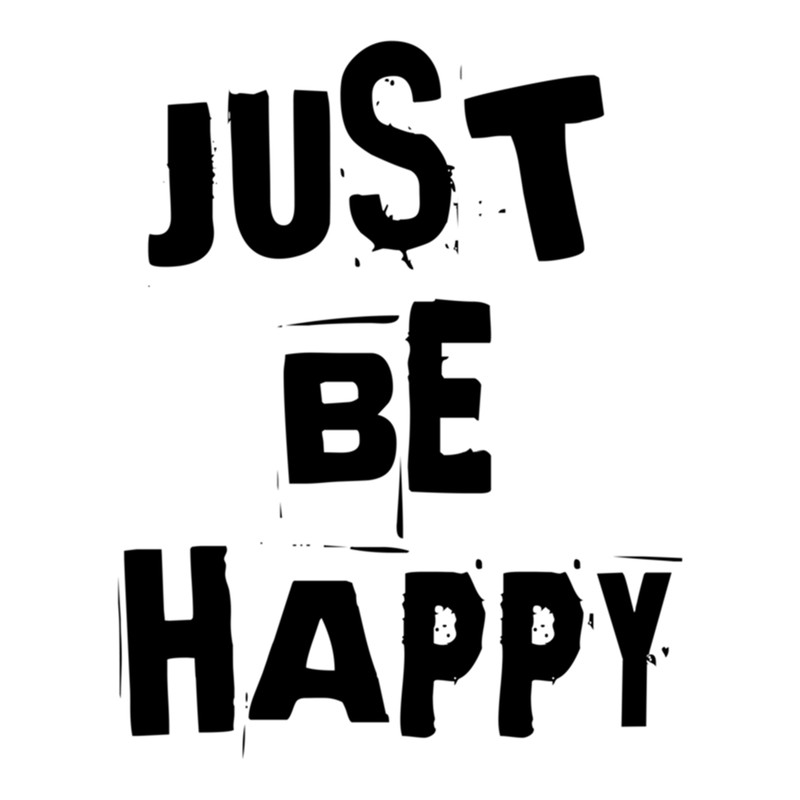 JUST BE HAPPY .png